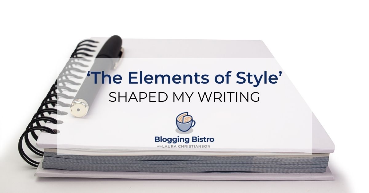 The Elements of Style shaped my writing