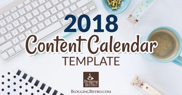 2018 Content Calendar Template | BloggingBistro.com