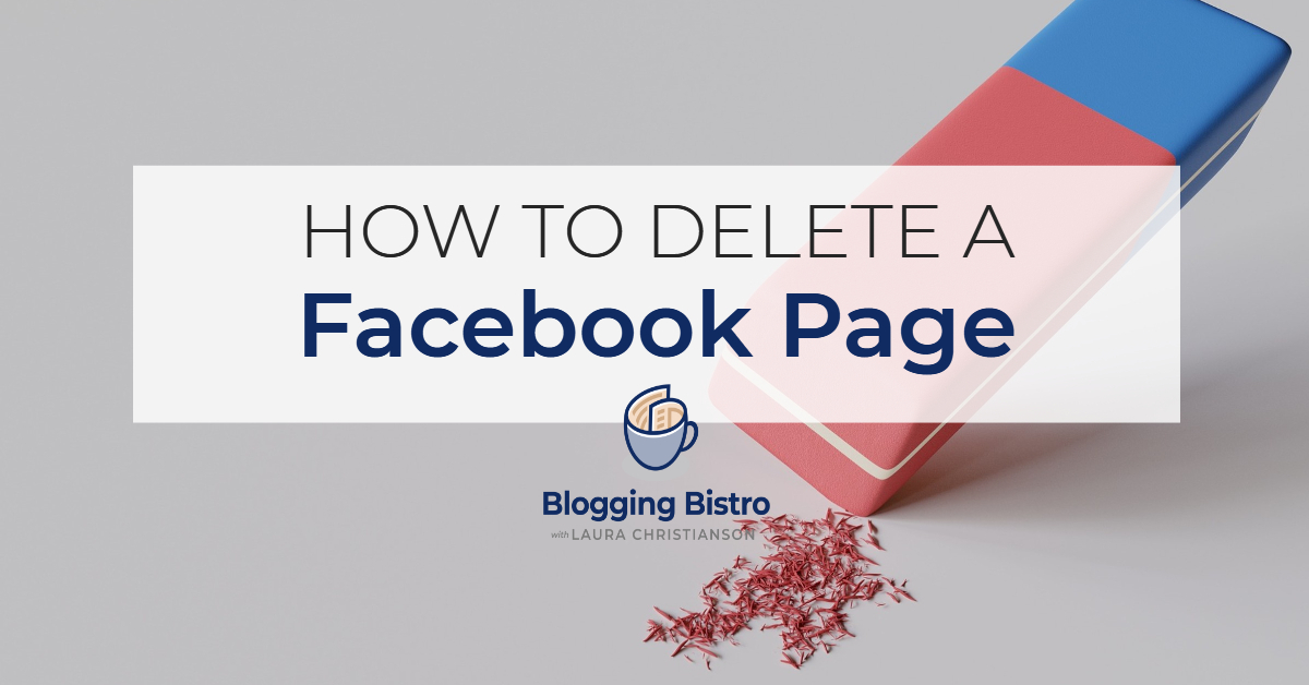 Tutorial: How to delete a Facebook page | BloggingBistro.com 