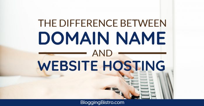 The Difference Between a Domain Name and Website Hosting | BloggingBistro.com