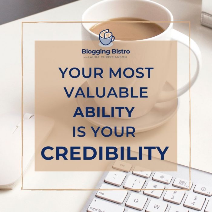 Your most valuable ability is your credibility