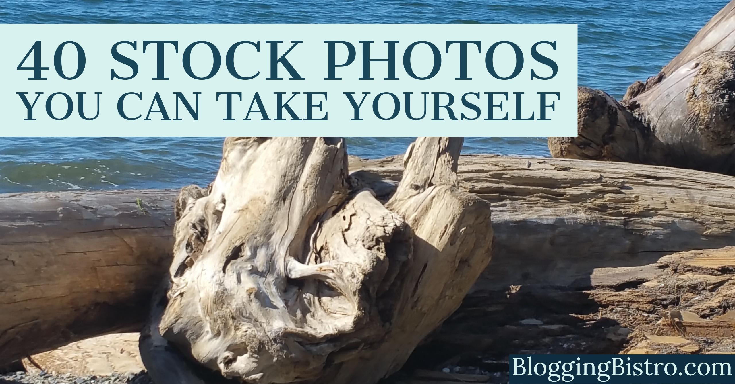 40 Stock photos you can take yourself | BloggingBistro.com