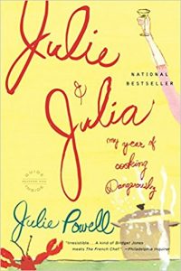 Julie and Julia: My Year of Cooking Dangerously, by Julie Powell