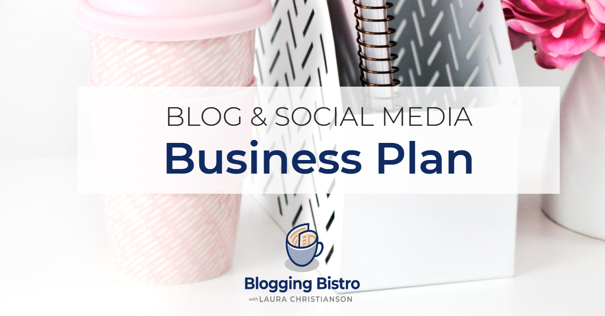 Your Blog and Social Media Business Plan | BloggingBistro.com