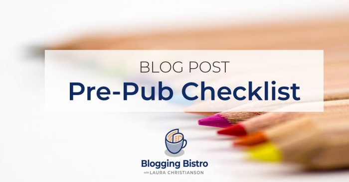 Blog Post Pre-Publication Checklist | BloggingBistro.com