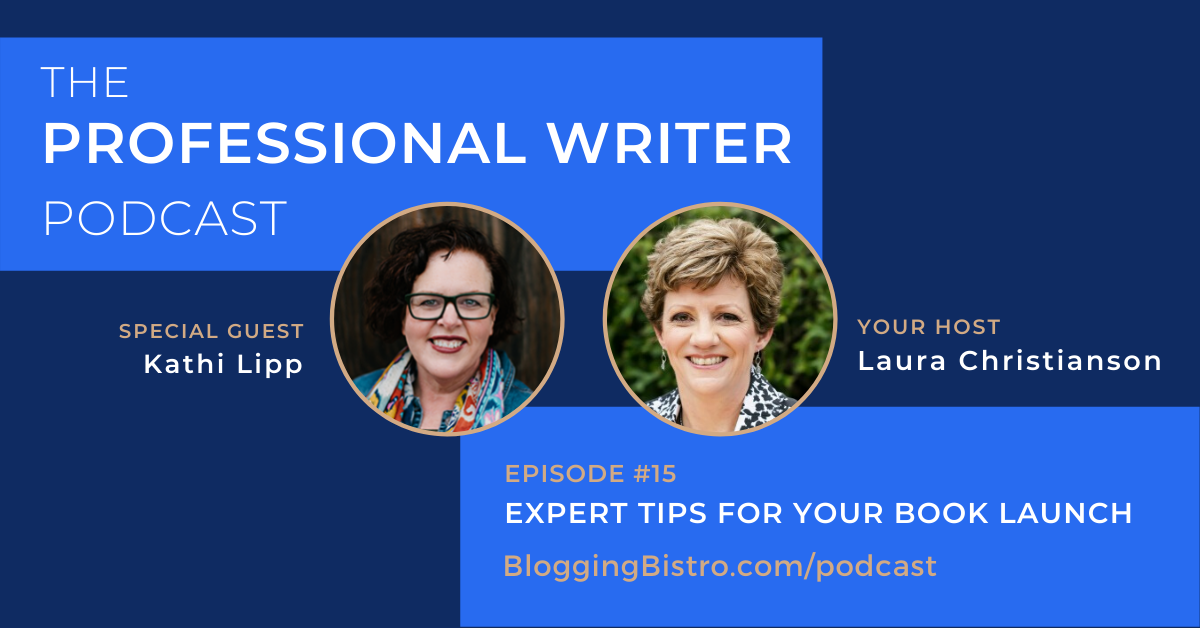 Expert Tips for Your Book Launch, With Kathi Lipp | Episode 15 of The Professional Writer Podcast with Laura Christianson