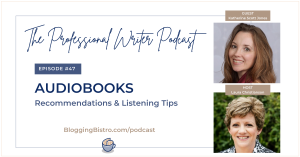 Audiobook Recommendations and Listening Tips, With Katherine Scott Jones | Episode 47 of The Professional Writer Podcast with Laura Christianson | BloggingBistro.com