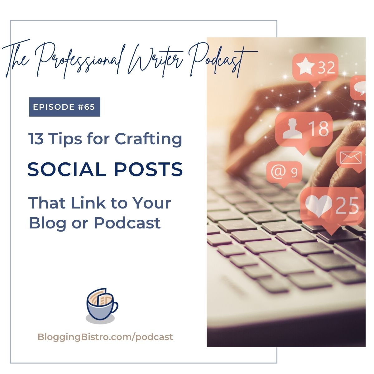 13 Tips for Crafting Stellar Social Posts That Link to Your Blog or Podcast