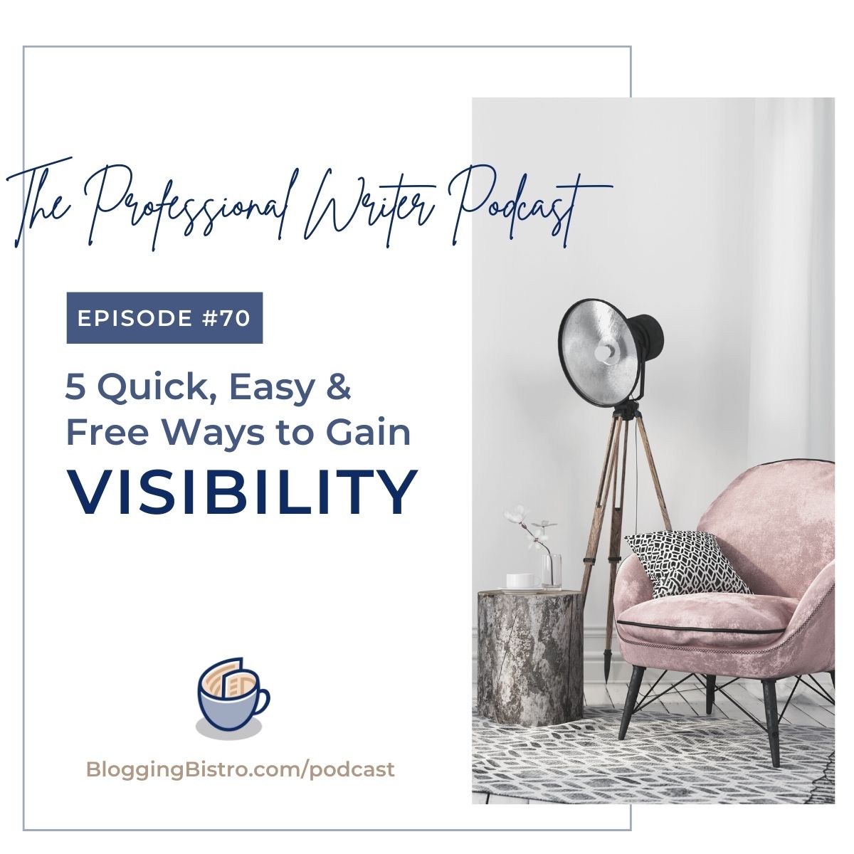 70 – 5 Quick, Easy, and Free Ways to Gain Visibility as a Writer