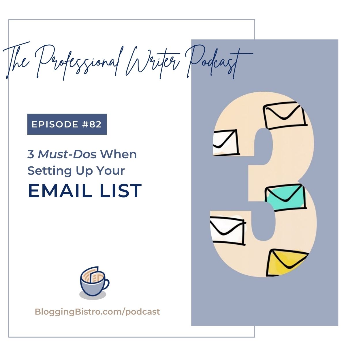 82 – 3 Must-Dos When Setting Up Your Email List